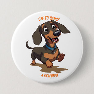 Off to Cause A Kerfuffle Dachshund 3 Inch Round Button