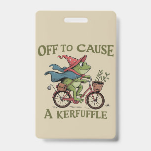 Off to Cause a Kerfuffle Frog Sarcastic Funny Meme Badge