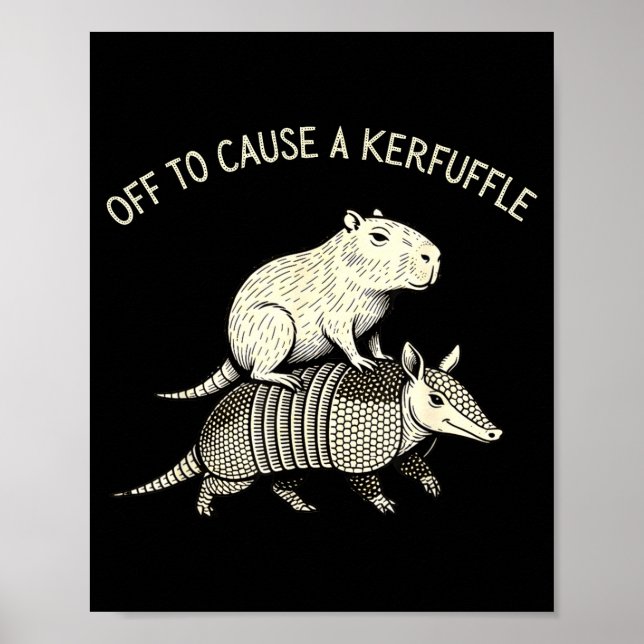 Off to cause a kerfuffle funny capybara armadillo poster (Front)
