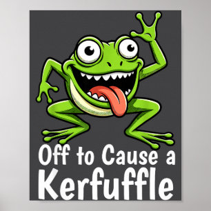 Off To Cause A Kerfuffle Funny Meme Frog Mischief  Poster