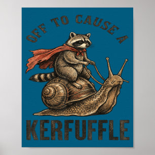 Off to cause a kerfuffle funny raccoon meme poster