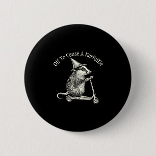 Off to cause a kerfuffle possum humour 2 inch round button