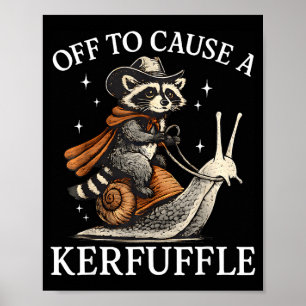 Off to cause a kerfuffle raccoon riding snail funn poster