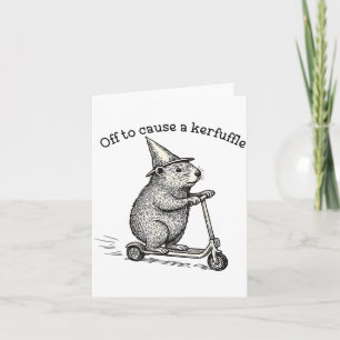 Off To Cause A Kerfuffle Weirore Sayings Funny Mem Card