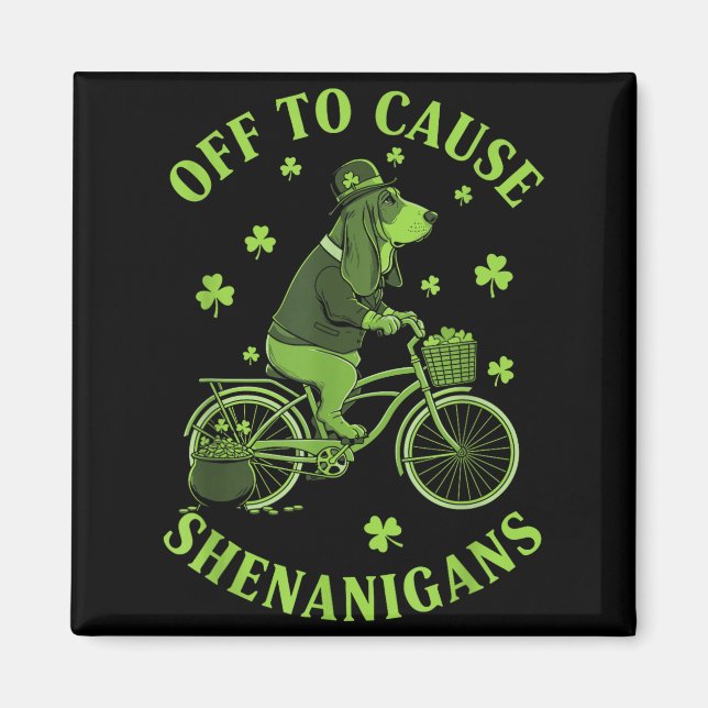 Off to cause shenanigans basset hound st patricks magnet (Front)