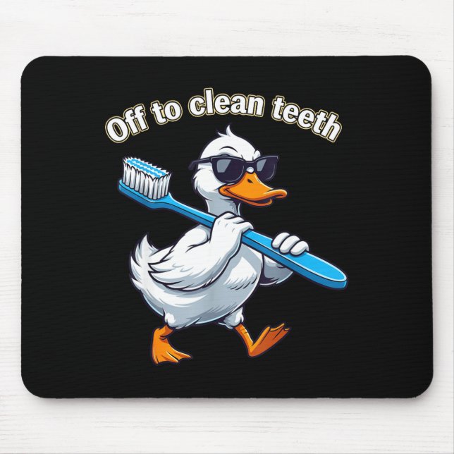 Off to clean teeth funny goose dental professional mouse pad (Front)
