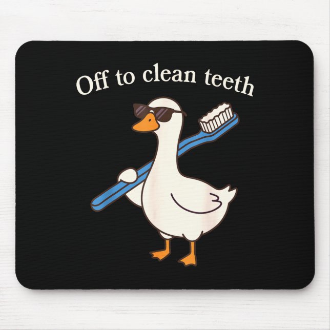 Off to clean teeth funny goose dentist dental mouse pad (Front)