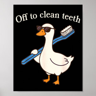 Off to clean teeth funny goose dentist dental poster