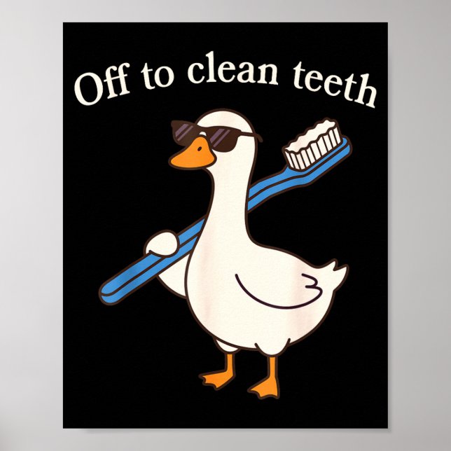 Off to clean teeth funny goose dentist dental poster (Front)