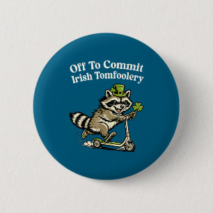 Off to commit irish tomfoolery funny st patricks 2 inch round button