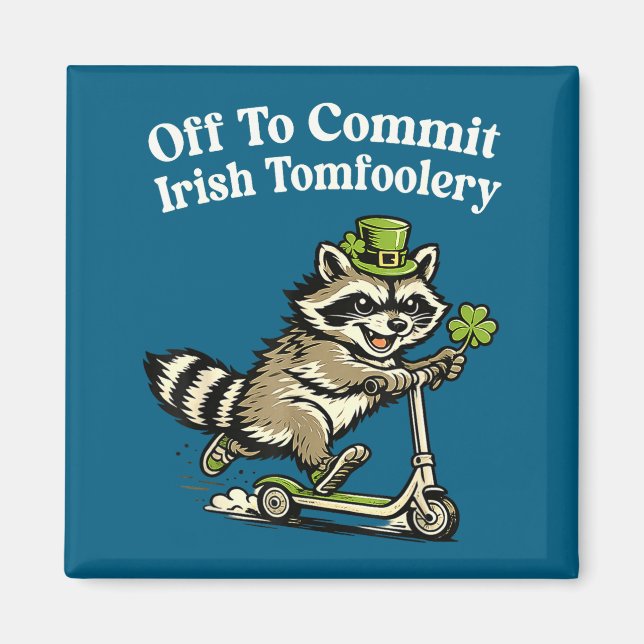 Off to commit irish tomfoolery funny st patricks magnet (Front)
