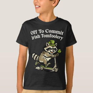 Off to commit irish tomfoolery funny st patricks T-Shirt
