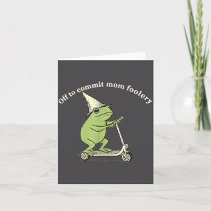 Off To Commit Mom Foolery Funny Frog Meme  Card