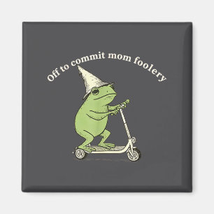 Off To Commit Mom Foolery Funny Frog Meme  Magnet