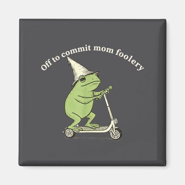 Off To Commit Mom Foolery Funny Frog Meme  Magnet (Front)