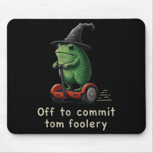Off To Commit Tom Foolery Frog Mouse Pad