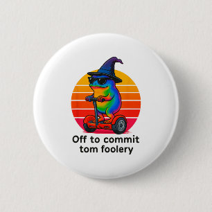Off To Commit Tom Foolery Funny Frog Sarcasm Mem  2 Inch Round Button