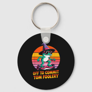 Off To Commit Tom Foolery Funny Frog Sarcasm Mem  Keychain