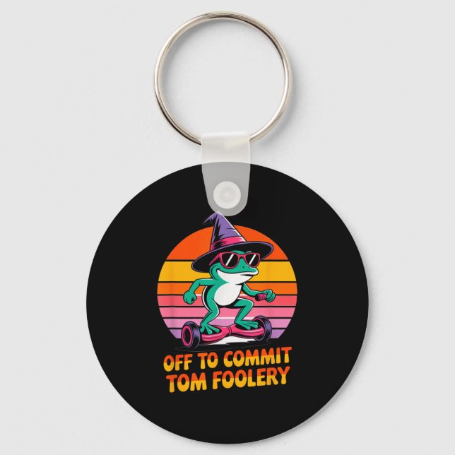 Off To Commit Tom Foolery Funny Frog Sarcasm Mem  Keychain (Front)