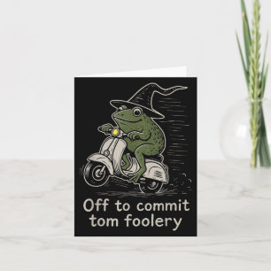 Off To Commit Tom Foolery Funny Frog Witch Scooter Card