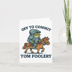 Off To Commit Tom Foolery Medieval Funny Frog Ridi Card