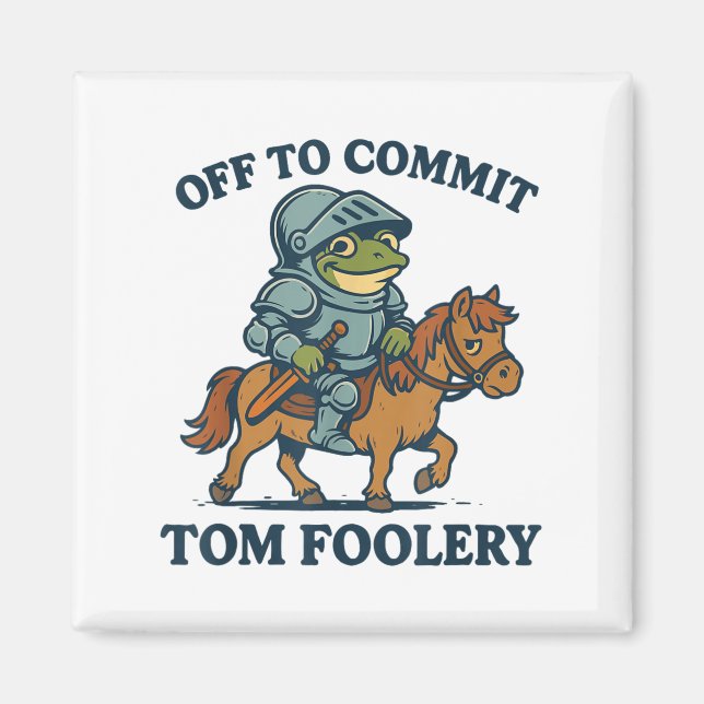 Off To Commit Tom Foolery Medieval Funny Frog Ridi Magnet (Front)