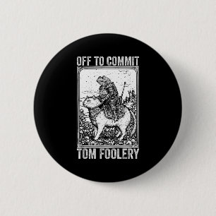 Off to commit tomfoolery meme funny saying 2 inch round button