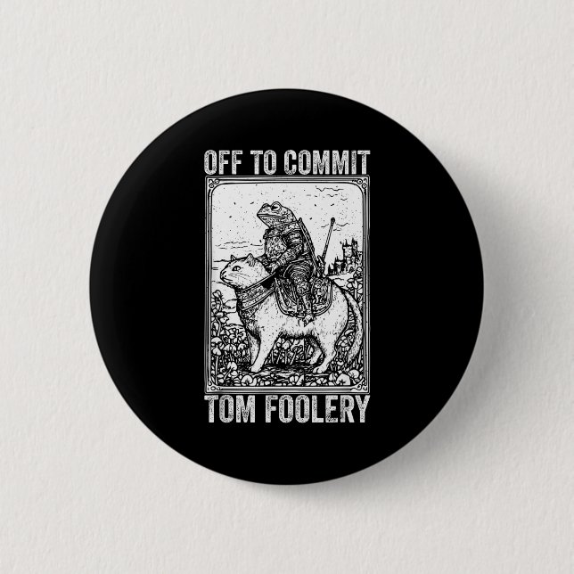 Off to commit tomfoolery meme funny saying  2 inch round button (Front)