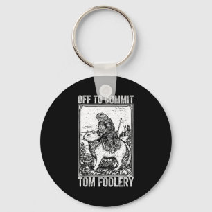 Off to commit tomfoolery meme funny saying  keychain