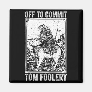 Off to commit tomfoolery meme funny saying  magnet