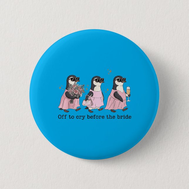 Off To Cry Before The Bride Funny Wedding Penguin 2 Inch Round Button (Front)