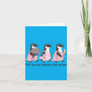 Off To Cry Before The Bride Funny Wedding Penguin Card