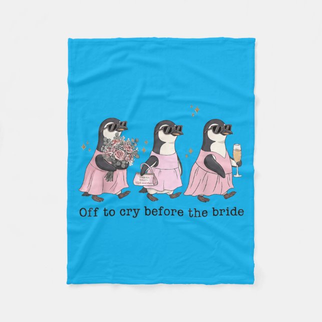 Off To Cry Before The Bride Funny Wedding Penguin Fleece Blanket (Front)