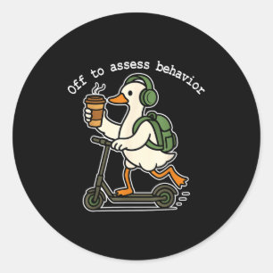 Off To Ess Behavior Funny Goose Aba Behavior Thera Classic Round Sticker