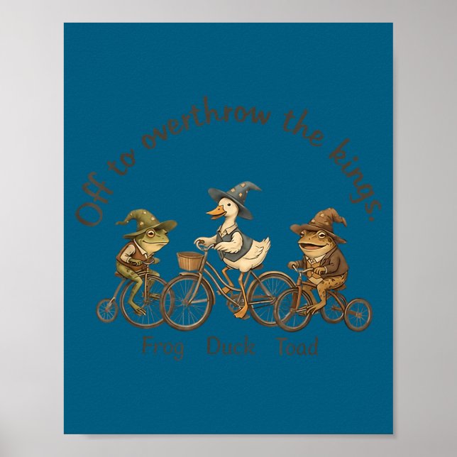 Off to overthrow the kings frog duck toad funny poster (Front)