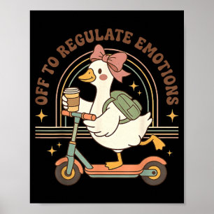 Off to regulate emotion goose coffee mental health poster
