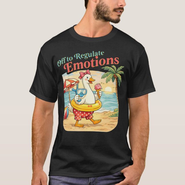 Off To Regulate Emotions Cute Beach Goose Sel T-Shirt (Front)