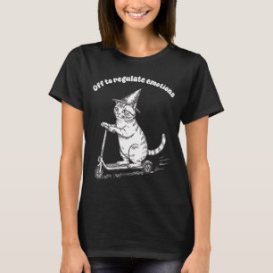 Off to regulate emotions funny cat mental healthOf T-Shirt