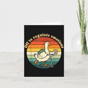 Off to regulate emotions funny goose mental health card