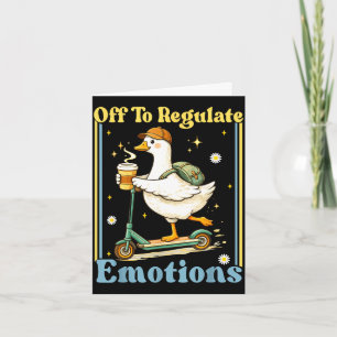 Off to regulate emotions funny goose mental health card