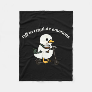 Off to regulate emotions funny goose mental health fleece blanket