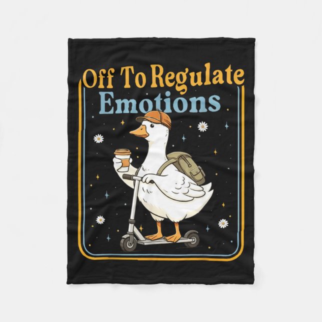 Off to regulate emotions funny goose mental health fleece blanket (Front)