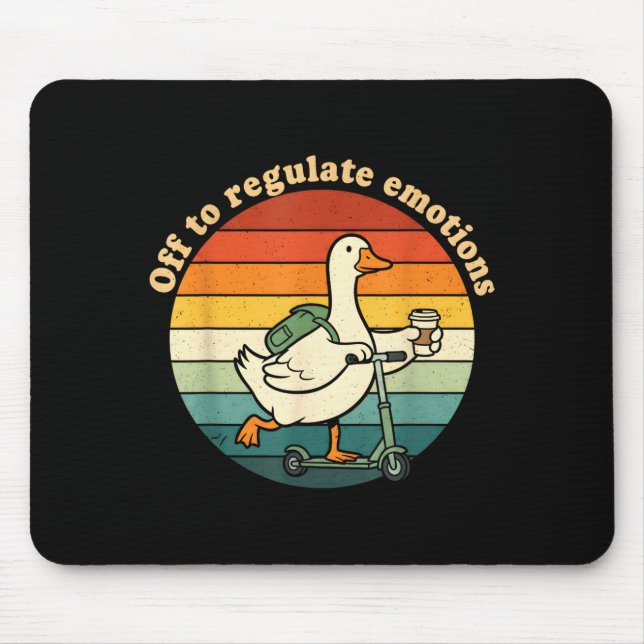 Off to regulate emotions funny goose mental health mouse pad (Front)