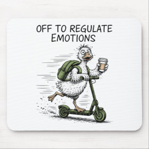 Off To Regulate Emotions Funny Goose Mental Health Mouse Pad
