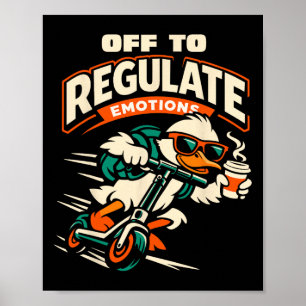 Off To Regulate Emotions Funny Goose Scooter Menta Poster