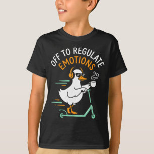 Off to regulate emotions funny goose scooter T-Shirt