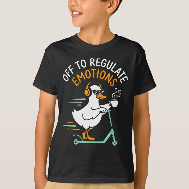 Off to regulate emotions funny goose scooter T-Shirt (Front)