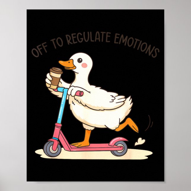 Off to regulate emotions goose funny mental health poster (Front)