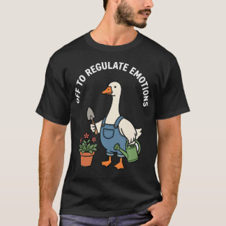 Off To Regulate Emotions Mental Health Gardening T-Shirt