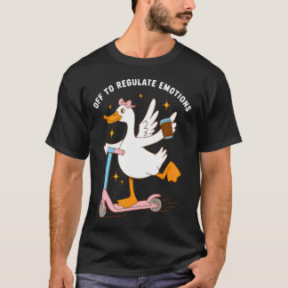 Off To Regulate Emotions Silly T-Shirt
